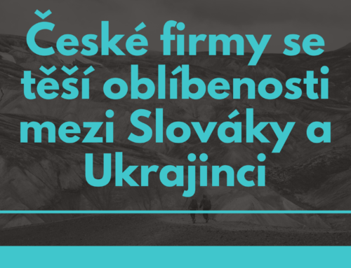 České firmy se těší oblíbenosti mezi Slováky a Ukrajinci