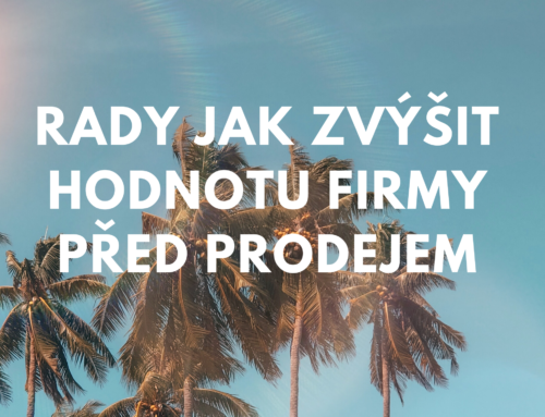 Rady jak zvýšit hodnotu firmy před prodejem